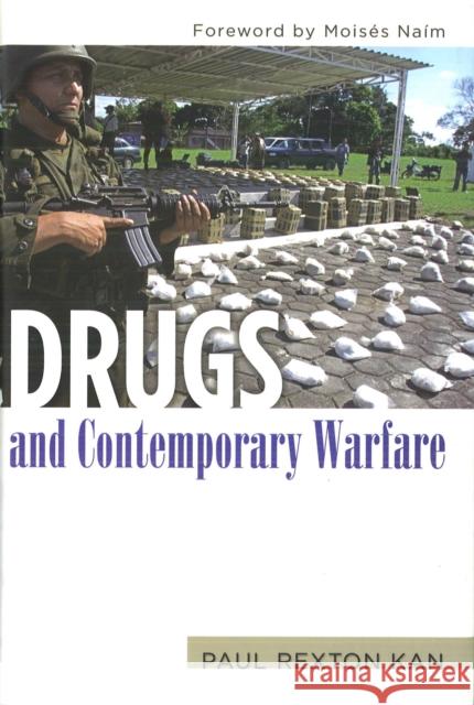 Drugs and Contemporary Warfare Paul Rexton Kan Moises Naim 9781597972567 Potomac Books - książka