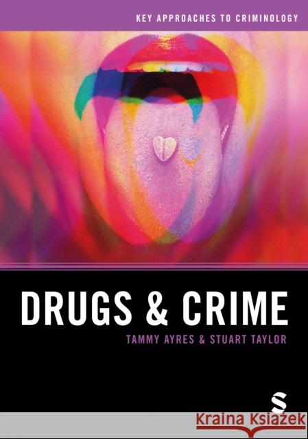Drugs and Crime Tammy Ayres Stuart Taylor 9781526486844 Sage Publications Ltd - książka