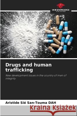 Drugs and human trafficking Aristide Sié San-Touma Dah 9786205256381 Our Knowledge Publishing - książka