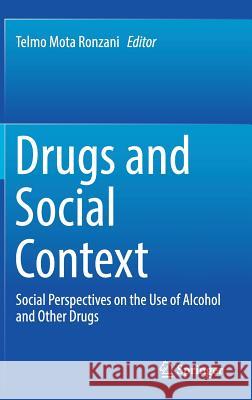 Drugs and Social Context: Social Perspectives on the Use of Alcohol and Other Drugs Ronzani, Telmo Mota 9783319724454 Springer - książka