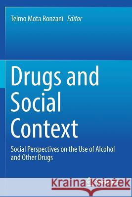 Drugs and Social Context: Social Perspectives on the Use of Alcohol and Other Drugs Ronzani, Telmo Mota 9783319891835 Springer - książka