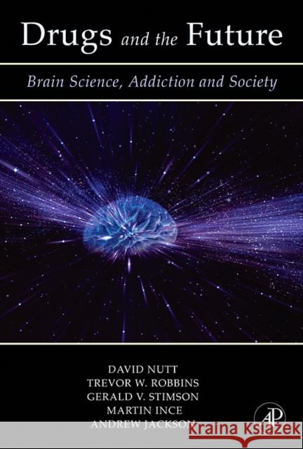 Drugs and the Future: Brain Science, Addiction and Society Nutt, David J. 9780123706249 Academic Press - książka