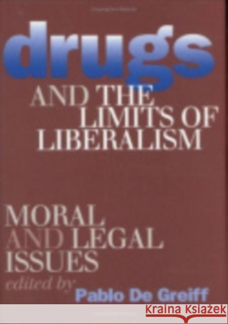 Drugs and the Limits of Liberalism de de Greiff, Pablo 9780801435614 Cornell University Press - książka