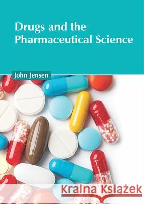 Drugs and the Pharmaceutical Science John Jensen 9781632428288 Foster Academics - książka