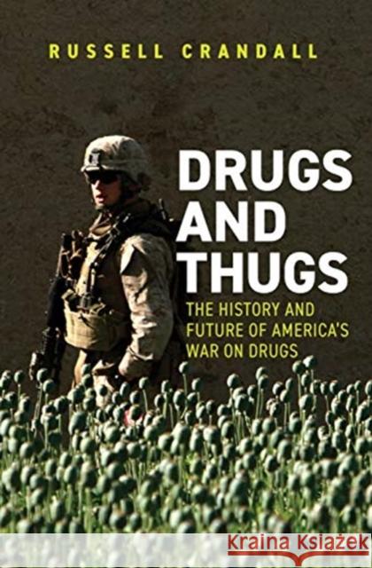 Drugs and Thugs: The History and Future of America's War on Drugs Russell Crandall 9780300240344 Yale University Press - książka