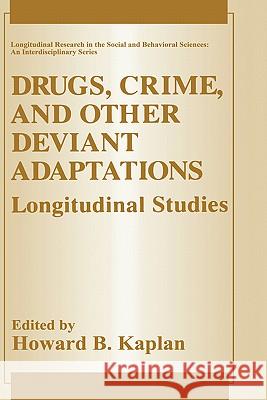 Drugs, Crime, and Other Deviant Adaptations: Longitudinal Studies Kaplan, Howard B. 9780306448768 Plenum Publishing Corporation - książka