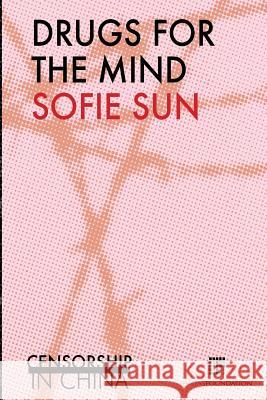 Drugs for the mind: Censorship in China Sun, Sofie 9789082364125 Eva Tas Foundation - książka