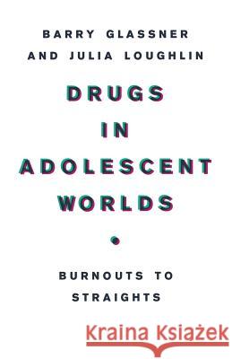 Drugs in Adolescent Worlds: Burnouts to Straights Glassner, B. 9780333534700 PALGRAVE MACMILLAN - książka