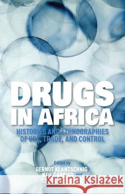 Drugs in Africa: Histories and Ethnographies of Use, Trade, and Control Klantschnig, G. 9781137321893 Palgrave MacMillan - książka