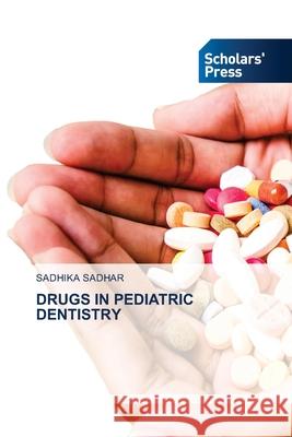Drugs in Pediatric Dentistry Sadhika Sadhar 9786138958796 Scholars' Press - książka