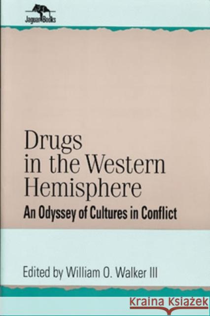 Drugs in the Western Hemisphere: An Odyssey of Cultures in Conflict Walker, William O. 9780842024266 SR Books - książka