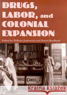 DRUGS, LABOR AND COLONIAL EXPANSION William Jankowiak Daniel Bradburd 9780816523511 University of Arizona Press - książka