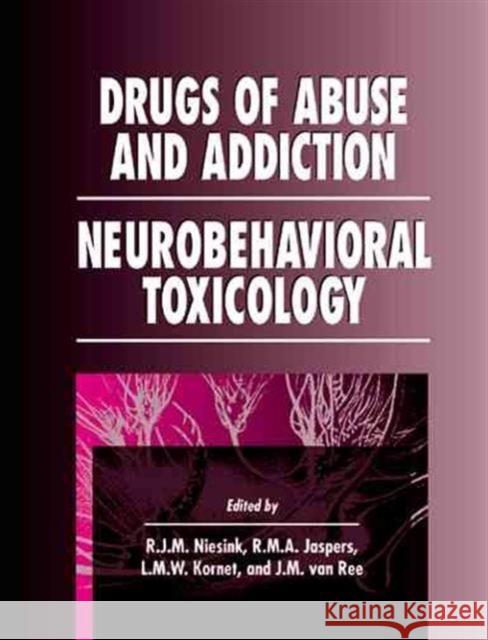 Drugs of Abuse and Addiction: Neurobehavioral Toxicology Niesink, Raymond 9780849378034 CRC Press - książka