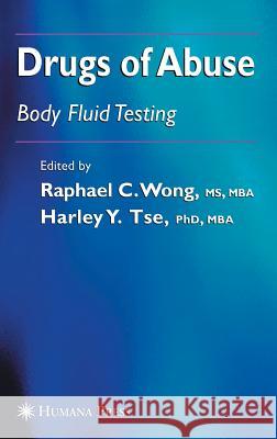 Drugs of Abuse: Body Fluid Testing Wong, Raphael C. 9781588294357 Humana Press - książka