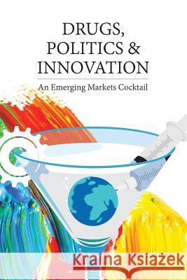 Drugs, Politics, and Innovation: An Emerging Markets Cocktail Ajay Gautam 9781482864151 Partridge Singapore - książka
