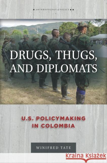 Drugs, Thugs, and Diplomats: U.S. Policymaking in Colombia Winifred Tate 9780804795661 Stanford University Press - książka