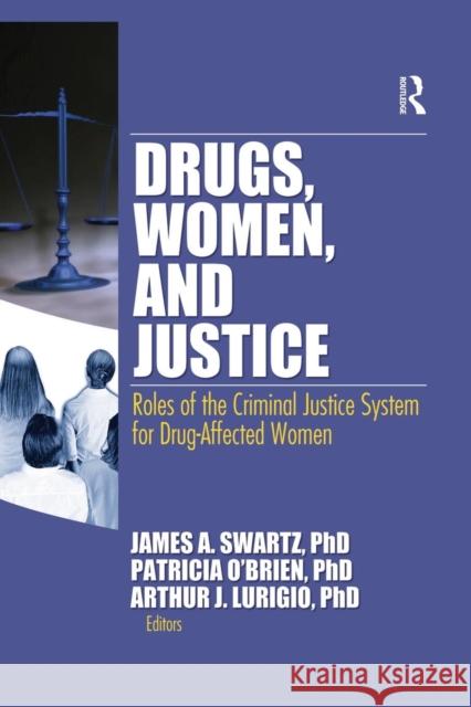 Drugs, Women, and Justice: Roles of the Criminal Justice System for Drug-Affected Women  9781138867529  - książka