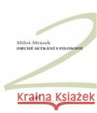 Druhé setkání s filosofií Miloš Mrázek 9788090724976 Academia Bohemica - książka
