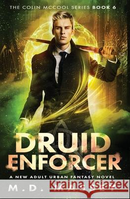 Druid Enforcer: A New Adult Urban Fantasy Novel M. D. Massey 9781951609047 Modern Digital Publishing - książka