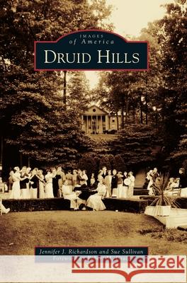 Druid Hills Jennifer J. Richardson Sue Sullivan Robert M. Craig 9781540239600 Arcadia Publishing Library Editions - książka