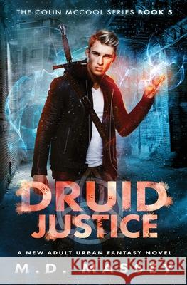 Druid Justice: A New Adult Urban Fantasy Novel M. D. Massey 9781951609030 Modern Digital Publishing - książka