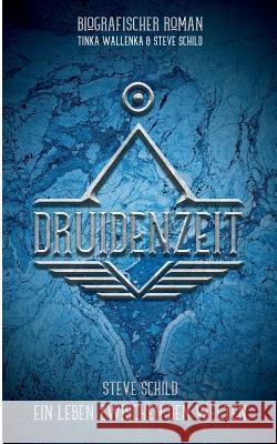 Druidenzeit: Steve Schild - Ein Leben zwischen den Welten Schild, Steve 9783749448494 Books on Demand - książka