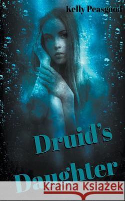 Druid's Daughter Kelly Peasgood 9780995997165 Kelly Peasgood Publication - książka