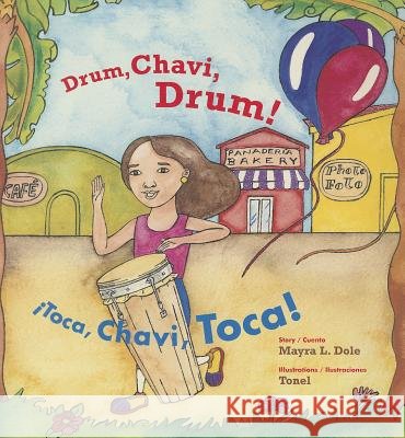 Drum, Chavi, Drum! / ¡Toca, Chavi, Toca! Dole, Mayra 9780892393022 Connections Book Publishing - książka