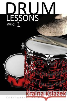 Drum Lessons. Part 1. Konstantin Chiddi 9781521050743 Independently Published - książka