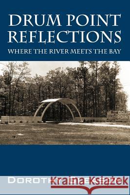 Drum Point Reflections: Where the River Meets the Bay Gleason, Dorothy 9781478717706 Outskirts Press - książka