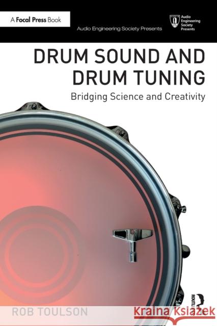 Drum Sound and Drum Tuning: Bridging Science and Creativity Rob Toulson 9780367611187 Taylor & Francis Ltd - książka