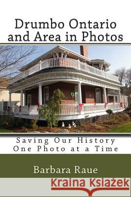 Drumbo Ontario and Area in Photos: Saving Our History One Photo at a Time Mrs Barbara Raue 9781481241335 Createspace Independent Publishing Platform - książka