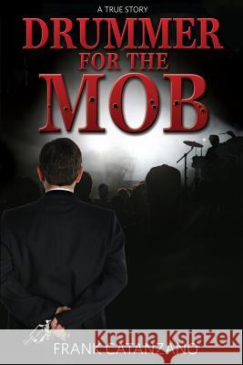 Drummer for the Mob MR Frank a. Catanzano 9781481296960 Createspace - książka