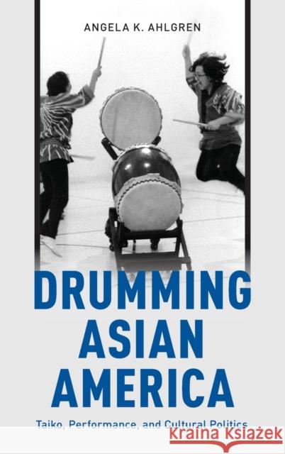 Drumming Asian America Ahlgren, Angela K. 9780199374014 Oxford University Press, USA - książka