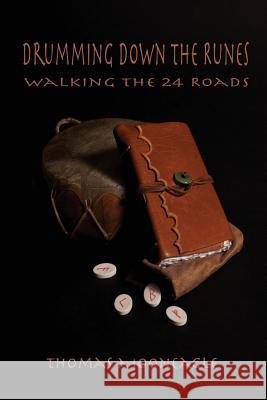 Drumming Down the Runes Walking the 24 Roads Thomas Mooneagle Shawn Price 9781517501990 Createspace Independent Publishing Platform - książka
