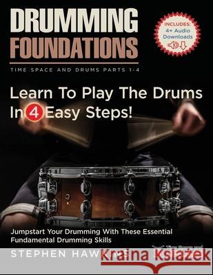 Drumming Foundations: Learn To Play The Drums In 4 Easy Steps! Hawkins 9781913929886 Thinkelife Publications - książka