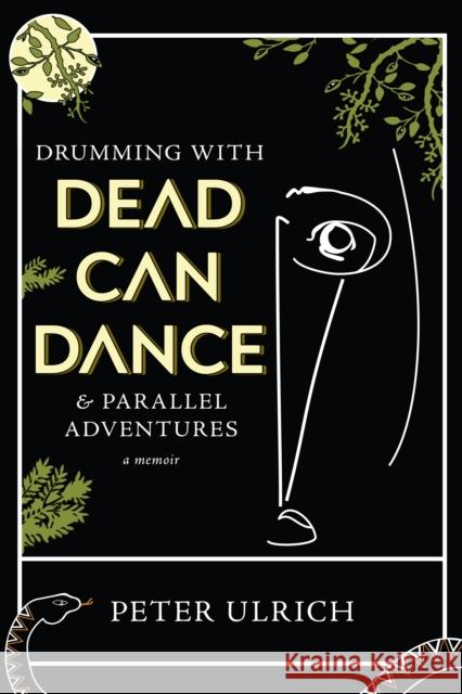 Drumming with Dead Can Dance: and Parallel Adventures Peter Ulrich 9781636280738 Red Hen Press - książka