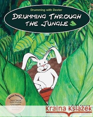 Drumming with Dexter: Drumming Through the Jungle Ed Keegan Rebekah Keegan Suzanne Jacobs 9781449512279 Createspace - książka