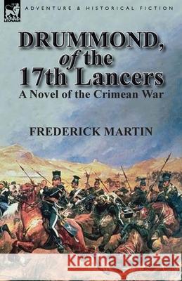 Drummond, of the 17th Lancers: A Novel of the Crimean War Frederick Martin 9781782824343 Leonaur Ltd - książka