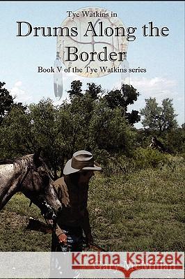 Drums Along the Border Gary McMillan 9780980085471 Authors' Discovery Cooperation - książka