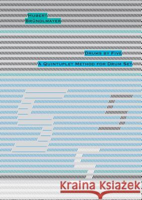 Drums by Five: A Quintuplet Method for Drum Set Bründlmayer, Hubert 9783746015491 Books on Demand - książka