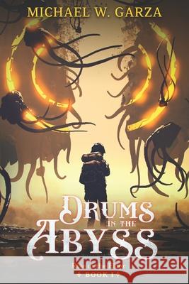 Drums in the Abyss: Rise of the Elder Book I Michael W. Garza 9780997900491 Neverhaven Press - książka