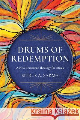 Drums of Redemption: A New Testament Theology for Africa Bitrus A. Sarma   9781839732317 HippoBooks - książka