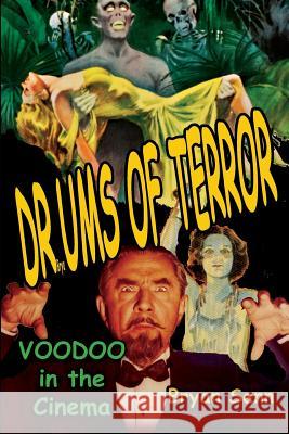 Drums of Terror: Voodoo in the Cinema Bryan Senn 9781887664189 Midnight Marquee Press, Inc. - książka