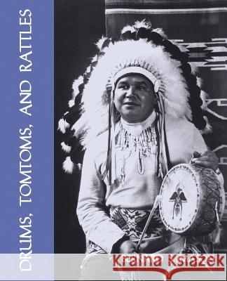 Drums, Tomtoms and Rattles: Primitive Percussion Instruments (Facsimile Reprint) Bernard S. Mason 9781616461621 Coachwhip Publications - książka