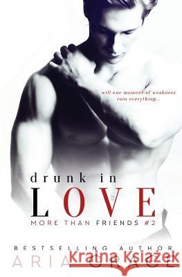 Drunk in Love Aria Grace 9781496094032 Createspace - książka