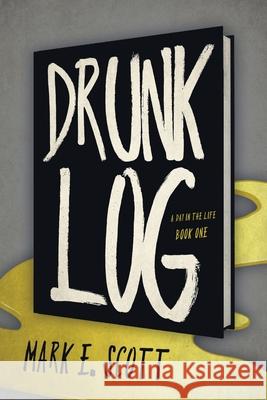 Drunk Log Mark E. Scott 9781645405559 Speaking Volumes LLC - książka