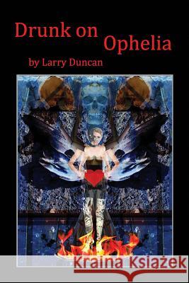 Drunk on Ophelia Larry Duncan 9780692595800 Sadie Girl Press - książka