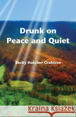 Drunk on Peace and Quiet Becky Hatcher Crabtree 9781888215540 Fathom Pub. Co. - książka