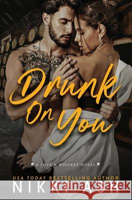 Drunk on You: An Age Gap, Enemies to Lovers, Fake Engagement, Office Romance Nikki Ash 9781963654066 Nikki Ash, Inc. - książka